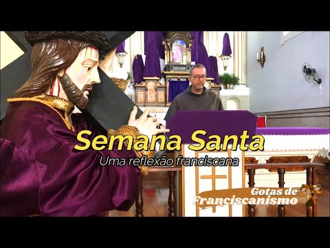 Gotas de Franciscanismo | A Semana Santa