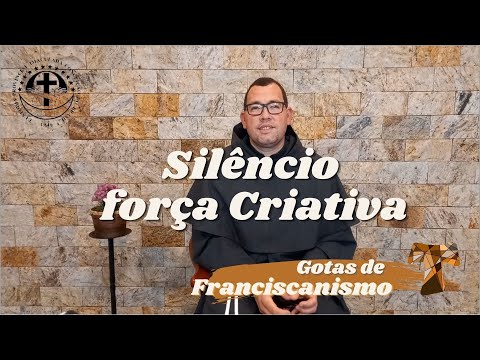 #8 Gotas de Franciscanismo | Silêncio: força criativa
