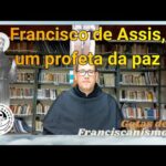#10 Gotas de Franciscanismo | Francisco de Assis, um profeta da paz
