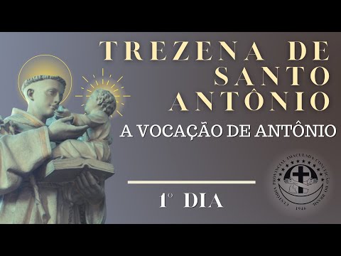 1º Dia | Trezena de Santo Antônio: a vocação de Antônio
