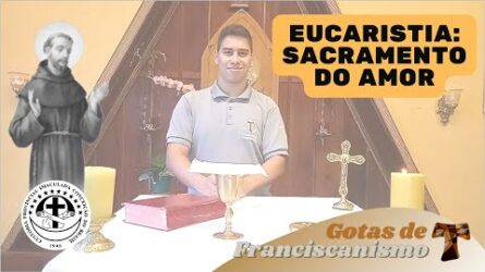 #12 Gotas de Franciscanismo | Eucaristia: Sacramento do Amor