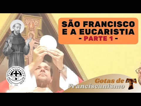 #13 Gotas de Franciscanismo | São Francisco e a Eucaristia - Parte 1