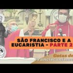#14 Gotas de Franciscanismo | São Francisco e a Eucaristia – Parte 2