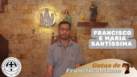 Gotas de Franciscanismo | São Francisco e Maria Santíssima