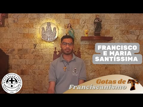 Gotas de Franciscanismo | São Francisco e Maria Santíssima
